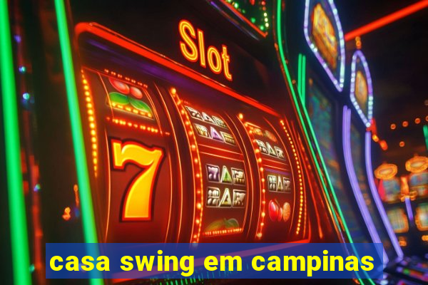 casa swing em campinas